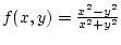 $ f(x,y) = \frac{x^2-y^2}{x^2+y^2}$