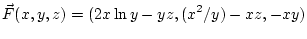$\displaystyle \vec F(x,y,z) = (2x \ln y - yz, (x^2/y)-xz, -xy)
$