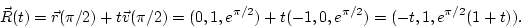\begin{displaymath}
\vec R(t) = \vec r(\pi/2) + t \vec v(\pi/2) = (0,1,e^{\pi/2}) + t(-1,0,e^{\pi/2}) = (-t, 1, e^{\pi/2}(1+t)).
\end{displaymath}