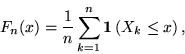 \begin{displaymath}
F_n(x) = {1 \over n} \sum_{k=1}^n {\bf 1}\left( X_k \le x \right),
\end{displaymath}