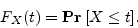 \begin{displaymath}
F_X(t) = {{\bf {Pr}}\left[{X \le t}\right]}.
\end{displaymath}