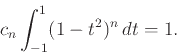 \begin{displaymath}
c_n \int_{-1}^1 (1-t^2)^n dt = 1.
\end{displaymath}