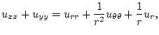 $\displaystyle u_{xx} + u_{yy} = u_{rr} + \frac{1}{r^2} u_{\theta\theta} + \frac{1}{r} u_r,
$