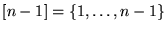 $[n-1] = {\left\{{1,\ldots,n-1}\right\}}$