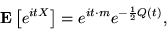 \begin{displaymath}
{{\bf E}\left[{e^{itX}}\right]} = e^{i t\cdot m} e^{-{1\over 2}Q(t)},
\end{displaymath}