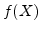 $f(X)$
